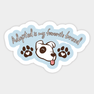 Adopted is my favorite breed! Sticker